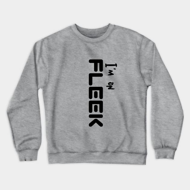 Style Proclamation: Declare I'm On FLEEK Crewneck Sweatshirt by Salaar Design Hub